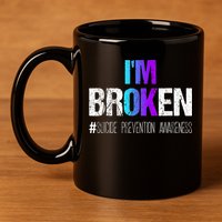 I'm broken Teal & Purple Ribbon Suicide Prevention Awareness 11oz C Handle Ceramic Mug