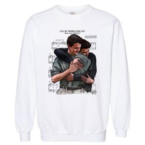 ILl Be There For You Chandler Bing Rip Rest In Peace Garment-Dyed Sweatshirt