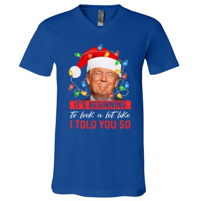 ItS Beginning To Look A Lot Like I Told You So Trump Xmas V-Neck T-Shirt