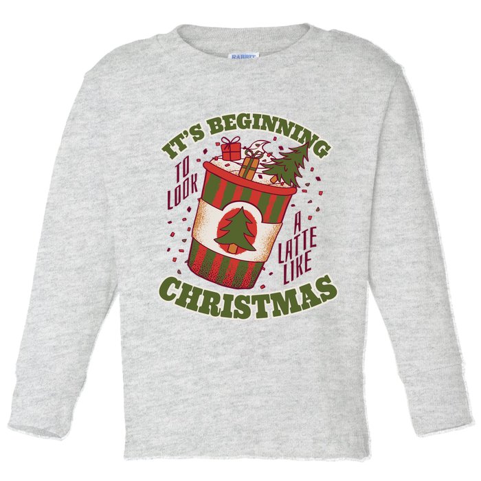 It's Beginning To Look A Latte Like Christmas Caffeine Lover Toddler Long Sleeve Shirt