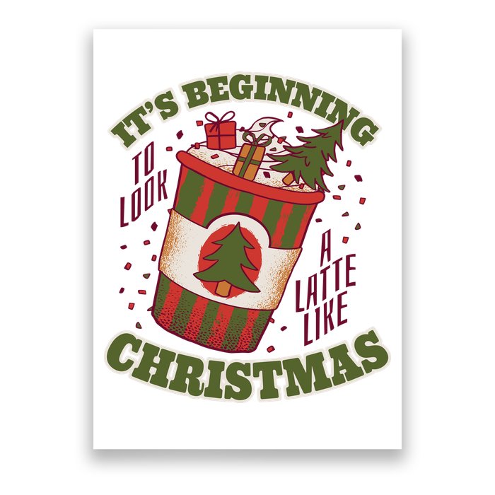 It's Beginning To Look A Latte Like Christmas Caffeine Lover Poster