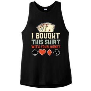 I Bought This With Your Money Funny Poker Gift Ladies PosiCharge Tri-Blend Wicking Tank