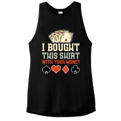 I Bought This With Your Money Funny Poker Gift Ladies PosiCharge Tri-Blend Wicking Tank