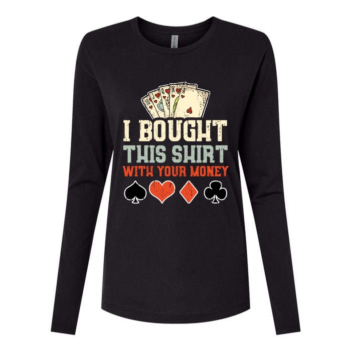 I Bought This With Your Money Funny Poker Gift Womens Cotton Relaxed Long Sleeve T-Shirt