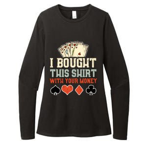 I Bought This With Your Money Funny Poker Gift Womens CVC Long Sleeve Shirt