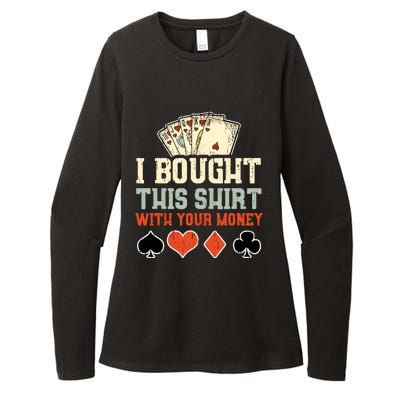 I Bought This With Your Money Funny Poker Gift Womens CVC Long Sleeve Shirt