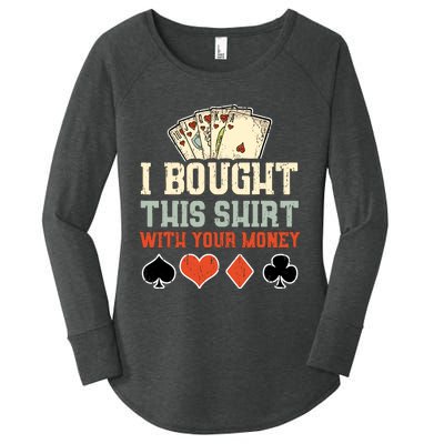 I Bought This With Your Money Funny Poker Gift Women's Perfect Tri Tunic Long Sleeve Shirt