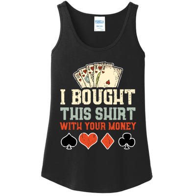 I Bought This With Your Money Funny Poker Gift Ladies Essential Tank