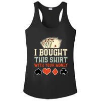 I Bought This With Your Money Funny Poker Gift Ladies PosiCharge Competitor Racerback Tank