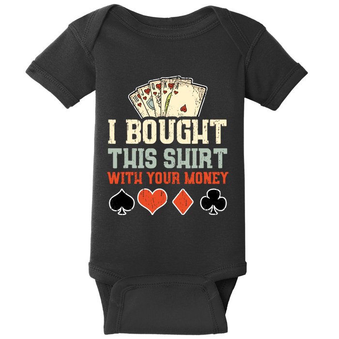 I Bought This With Your Money Funny Poker Gift Baby Bodysuit