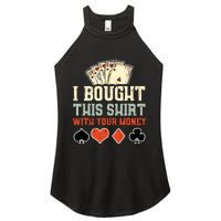 I Bought This With Your Money Funny Poker Gift Women's Perfect Tri Rocker Tank