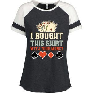 I Bought This With Your Money Funny Poker Gift Enza Ladies Jersey Colorblock Tee