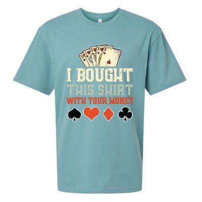 I Bought This With Your Money Funny Poker Gift Sueded Cloud Jersey T-Shirt