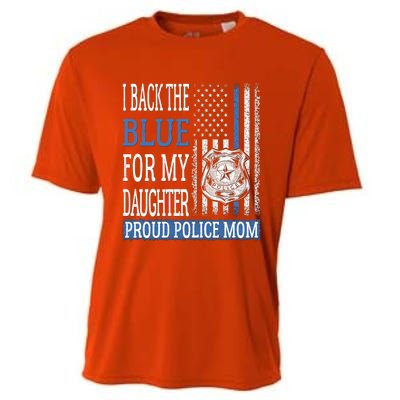 I Back The Blue For My Daughter Proud Police Mom Cop Mother Gift Cooling Performance Crew T-Shirt