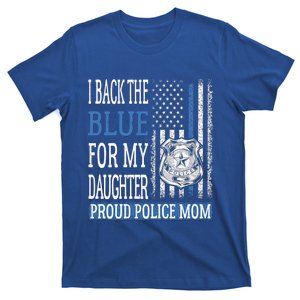 I Back The Blue For My Daughter Proud Police Mom Cop Mother Gift T-Shirt