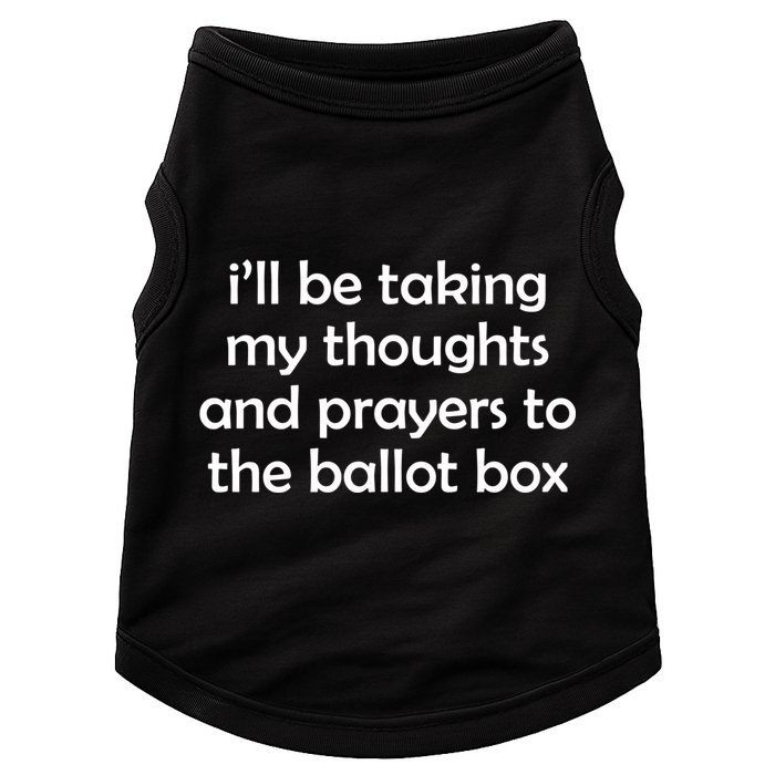 Ill Be Taking My Thoughts And Prayers To The Ballot Box Doggie Tank