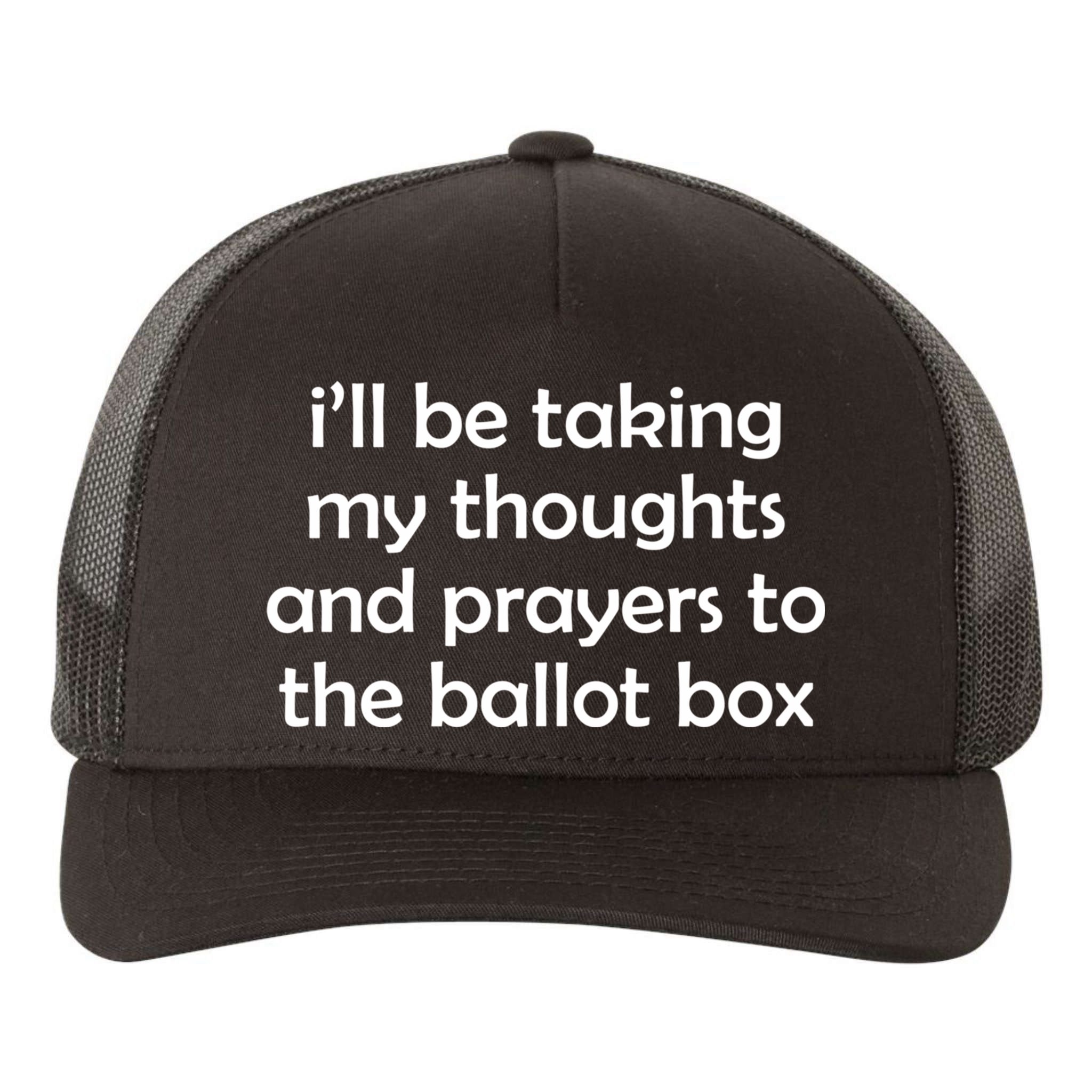 Ill Be Taking My Thoughts And Prayers To The Ballot Box Yupoong Adult 5-Panel Trucker Hat