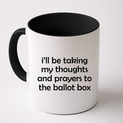 Ill Be Taking My Thoughts And Prayers To The Ballot Box Coffee Mug