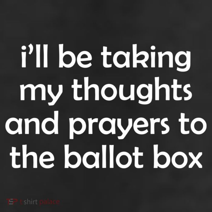 Ill Be Taking My Thoughts And Prayers To The Ballot Box 25L Jumbo Tote