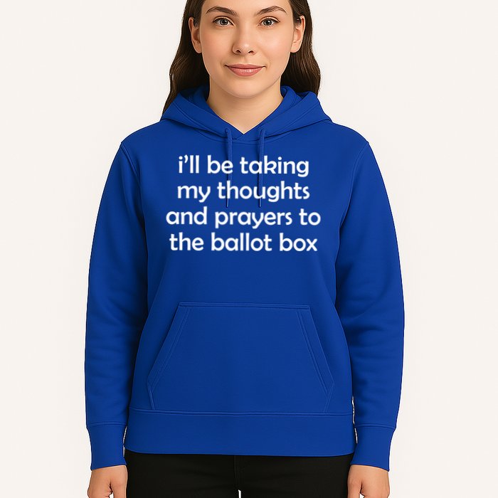 Ill Be Taking My Thoughts And Prayers To The Ballot Box Hoodie