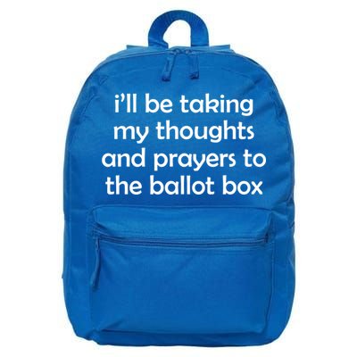 Ill Be Taking My Thoughts And Prayers To The Ballot Box 16 in Basic Backpack