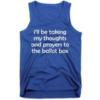 Ill Be Taking My Thoughts And Prayers To The Ballot Box Tank Top
