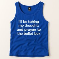 Ill Be Taking My Thoughts And Prayers To The Ballot Box Tank Top