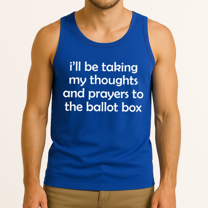 Ill Be Taking My Thoughts And Prayers To The Ballot Box Tank Top