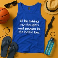 Ill Be Taking My Thoughts And Prayers To The Ballot Box Tank Top