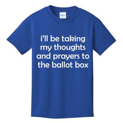 Ill Be Taking My Thoughts And Prayers To The Ballot Box Kids T-Shirt