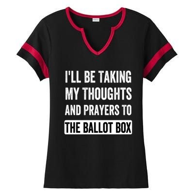 Ill Be Taking My Thoughts And Prayers To The Ballot Box Ladies Halftime Notch Neck Tee