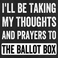 Ill Be Taking My Thoughts And Prayers To The Ballot Box Cool Comfort Performance Bucket Hat