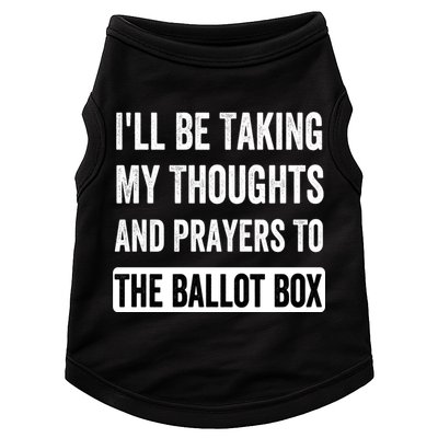 Ill Be Taking My Thoughts And Prayers To The Ballot Box Doggie Tank
