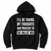 Ill Be Taking My Thoughts And Prayers To The Ballot Box Hoodie