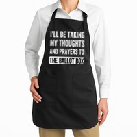 Ill Be Taking My Thoughts And Prayers To The Ballot Box Apron