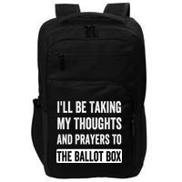 Ill Be Taking My Thoughts And Prayers To The Ballot Box Impact Tech Backpack