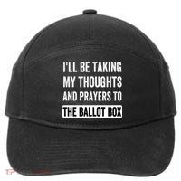 Ill Be Taking My Thoughts And Prayers To The Ballot Box 7-Panel Snapback Hat