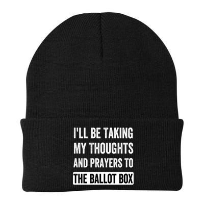 Ill Be Taking My Thoughts And Prayers To The Ballot Box Beanie