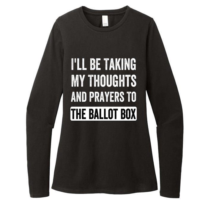 Ill Be Taking My Thoughts And Prayers To The Ballot Box Womens CVC Long Sleeve Shirt