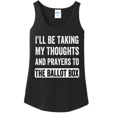 Ill Be Taking My Thoughts And Prayers To The Ballot Box Ladies Essential Tank