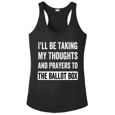 Ill Be Taking My Thoughts And Prayers To The Ballot Box Ladies PosiCharge Competitor Racerback Tank