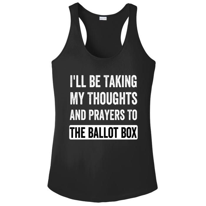 Ill Be Taking My Thoughts And Prayers To The Ballot Box Ladies PosiCharge Competitor Racerback Tank