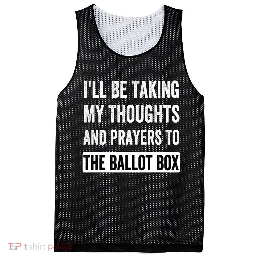 Ill Be Taking My Thoughts And Prayers To The Ballot Box Mesh Reversible Basketball Jersey Tank
