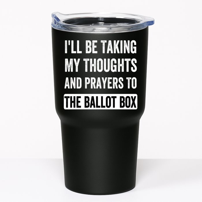 Ill Be Taking My Thoughts And Prayers To The Ballot Box Tumbler