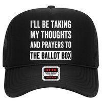 Ill Be Taking My Thoughts And Prayers To The Ballot Box Hat