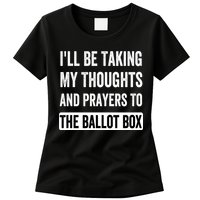 Ill Be Taking My Thoughts And Prayers To The Ballot Box Womens T-Shirt