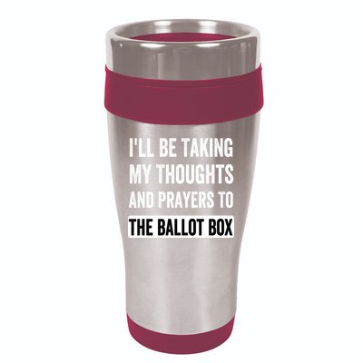 Ill Be Taking My Thoughts And Prayers To The Ballot Box 16oz Travel Tumbler