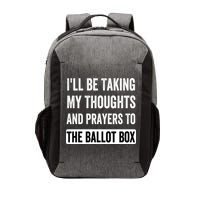 Ill Be Taking My Thoughts And Prayers To The Ballot Box Vector Backpack