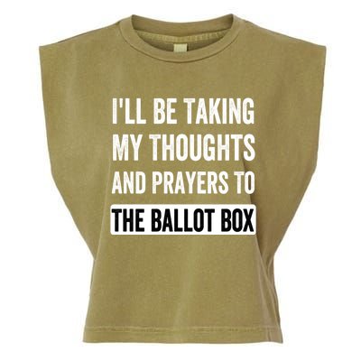 Ill Be Taking My Thoughts And Prayers To The Ballot Box Garment-Dyed Women's Muscle Tee