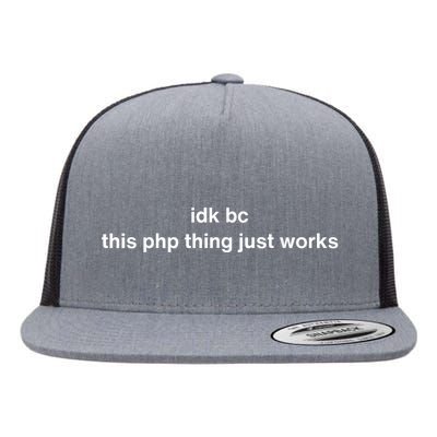 Idk Bc This Php Thing Just Works Flat Bill Trucker Hat